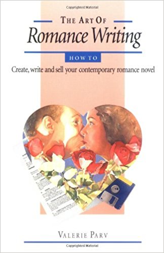 The Art of Romance Writing: How to Create, Write, and Sell Your Contemporary Romance Novel