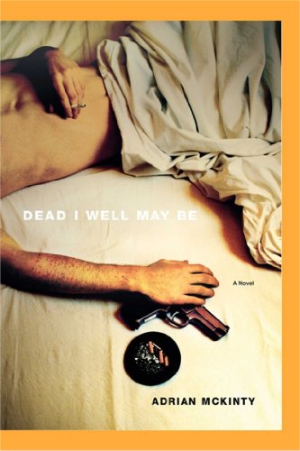 Dead I Well May Be: A Novel (Michael Forsythe Book 1)