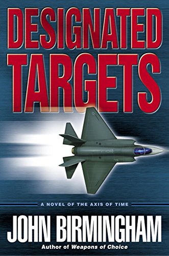 Designated Targets: A Novel of the Axis of Time