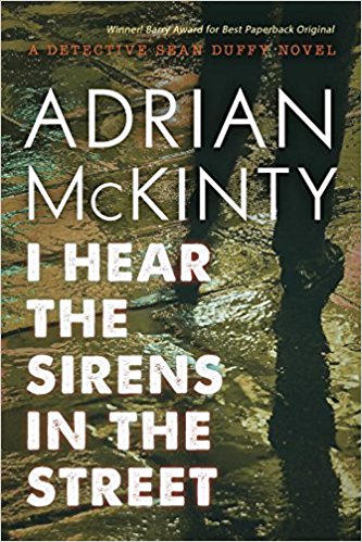 I Hear the Sirens in the Street: A Detective Sean Duffy Novel (The Troubles Trilogy)