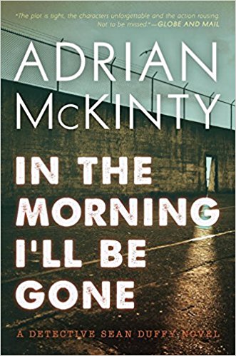 In the Morning I’ll Be Gone: A Detective Sean Duffy Novel (The Troubles Trilogy)