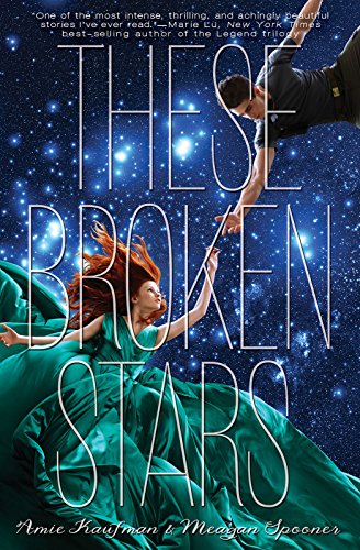 These Broken Stars: A Starbound Novel (The Starbound Trilogy Book 1)