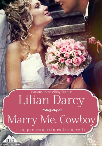 Marry Me, Cowboy (Copper Mountain Rodeo Book 2)