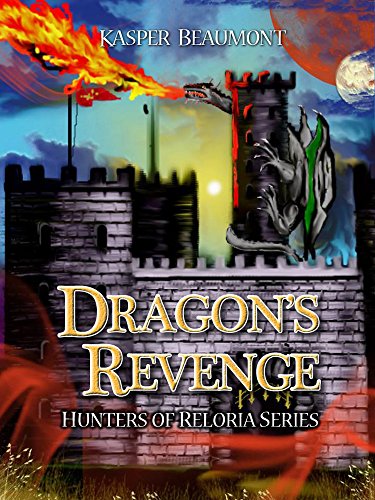 Dragon’s Revenge (Hunters of Reloria trilogy Book 3)