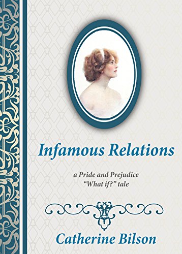 Infamous Relations: A Pride And Prejudice “What If?” Tale