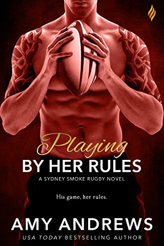 Playing By Her Rules (Sydney Smoke Rugby Series Book 1)