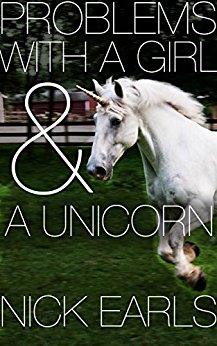Problems With a Girl & a Unicorn & other stories