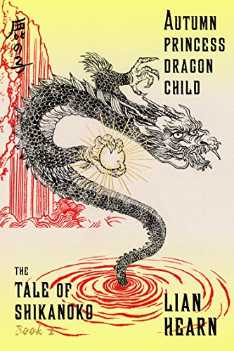 Autumn Princess, Dragon Child: Book 2 in the Tale of Shikanoko (The Tale of Shikanoko series)