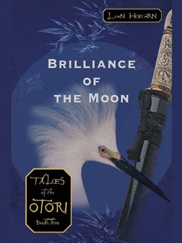 Brilliance of the Moon: Tales of the Otori, Book Three