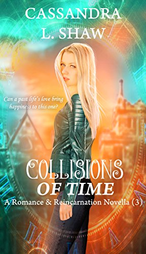 Collisions of Time: A Romance & Reincarnation Novella (3)