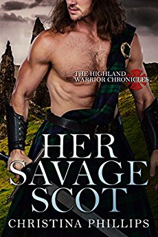 Her Savage Scot (The Highland Warrior Chronicles Book 1)