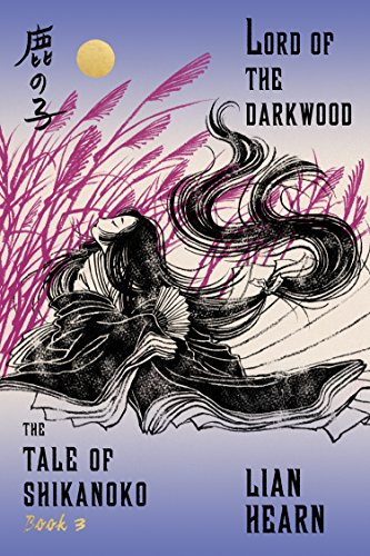 Lord of the Darkwood: Book 3 in the Tale of Shikanoko (The Tale of Shikanoko series)
