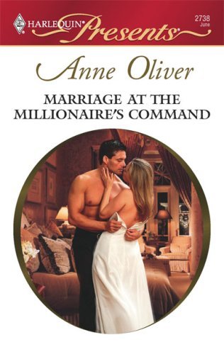 Marriage at the Millionaire’s Command (Taken by the Millionaire)