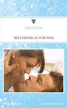 Mills & Boon : Best Friend…Future Wife