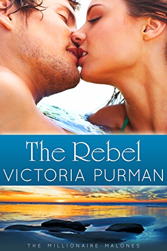 The Rebel (The Millionaire Malones Series Book 3)