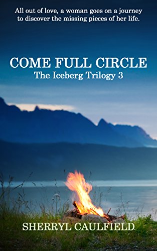 Come Full Circle (The Iceberg Trilogy Book 3)