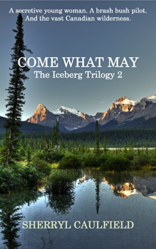 Come What May (The Iceberg Trilogy Book 2)