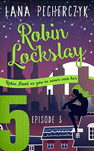 Robin Lockslay Episode Five: Staying Alive