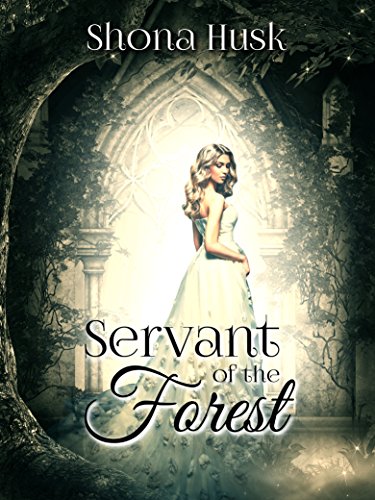 Servant of the Forest: A fairy tale retelling
