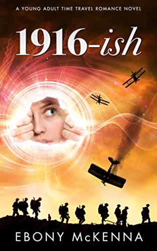 1916-ish: A Young Adult Time Travel Romance Novel