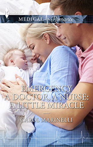 A Doctor, A Nurse: A Little Miracle: A Single Dad Romance