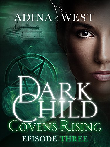 Dark Child (Covens Rising): Episode 3