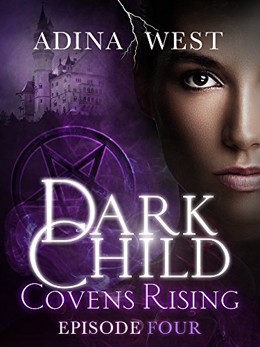 Dark Child (Covens Rising): Episode 4