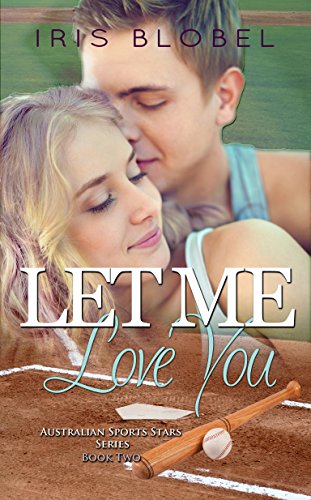 Let Me Love You (Australian Sports Star Series Book 2)