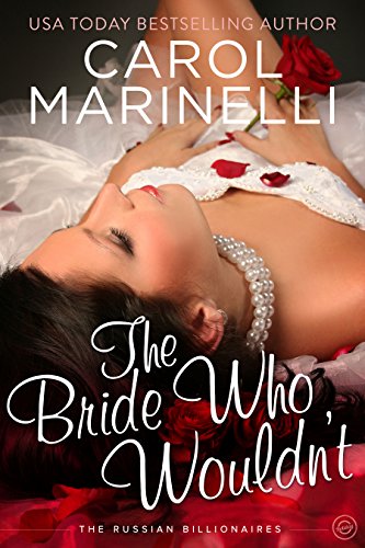 The Bride Who Wouldn’t (The Russian Billionaires Book 1)