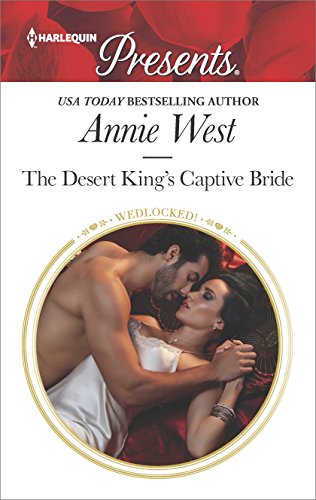 The Desert King’s Captive Bride (Wedlocked!)