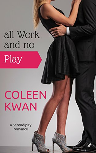 All Work and No Play (Serendipity Book 2)