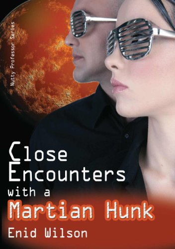 Close Encounters with a Martian Hunk (Romantic Science Fiction) (Nutty Professor Series Book 2)
