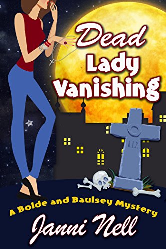 Dead Lady Vanishing (Bolde and Baulsey Mysteries Book 2)