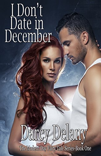 I Don’t Date in December: The Modern Day Fairy Tale Series- Book One