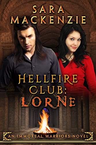 Hellfire Club – Lorne: An Immortal Warriors Novel