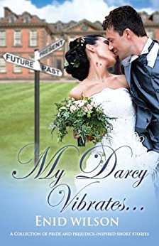 My Darcy Vibrates…: A Collection of Pride and Prejudice-inspired steamy short stories