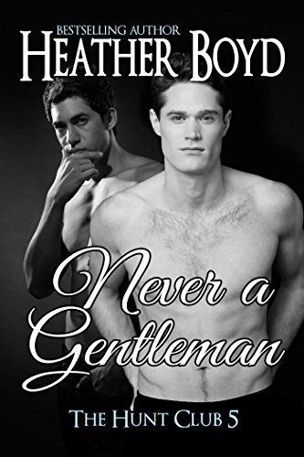 Never a Gentleman (The Hunt Club Book 5)