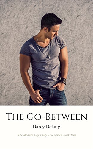 The Go-Between: The Modern Day Fairy Tale Series Book Two