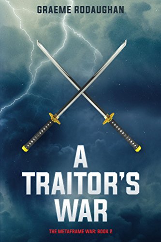 A Traitor’s War: The Metaframe War: Book 2