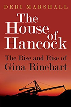 The House of Hancock: The Rise and Rise of Gina Rinehart