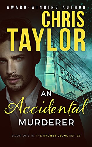 An Accidental Murderer: A medical thriller that will leave you wanting more… (The Sydney Legal Series Book 1)