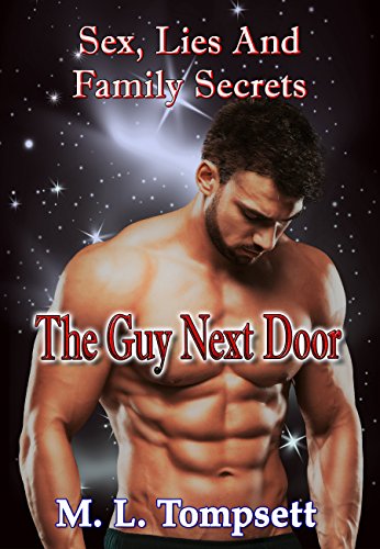The Guy Next Door: Sex, Lies And Family Secrets (Book One)
