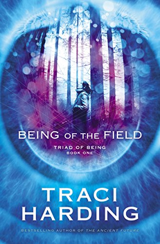 Being of the Field: Triad of Being Book One