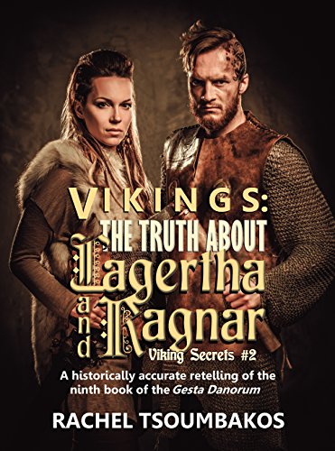 Vikings: The Truth About Lagertha And Ragnar: A historically accurate retelling of the ninth book of the Gesta Danorum (Viking Secrets 2)