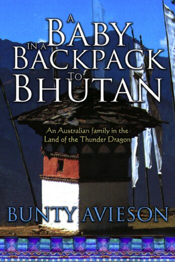 A Baby in a Backpack to Bhutan: An Australian Family in the Land of the Thunder Dragon Cover Image