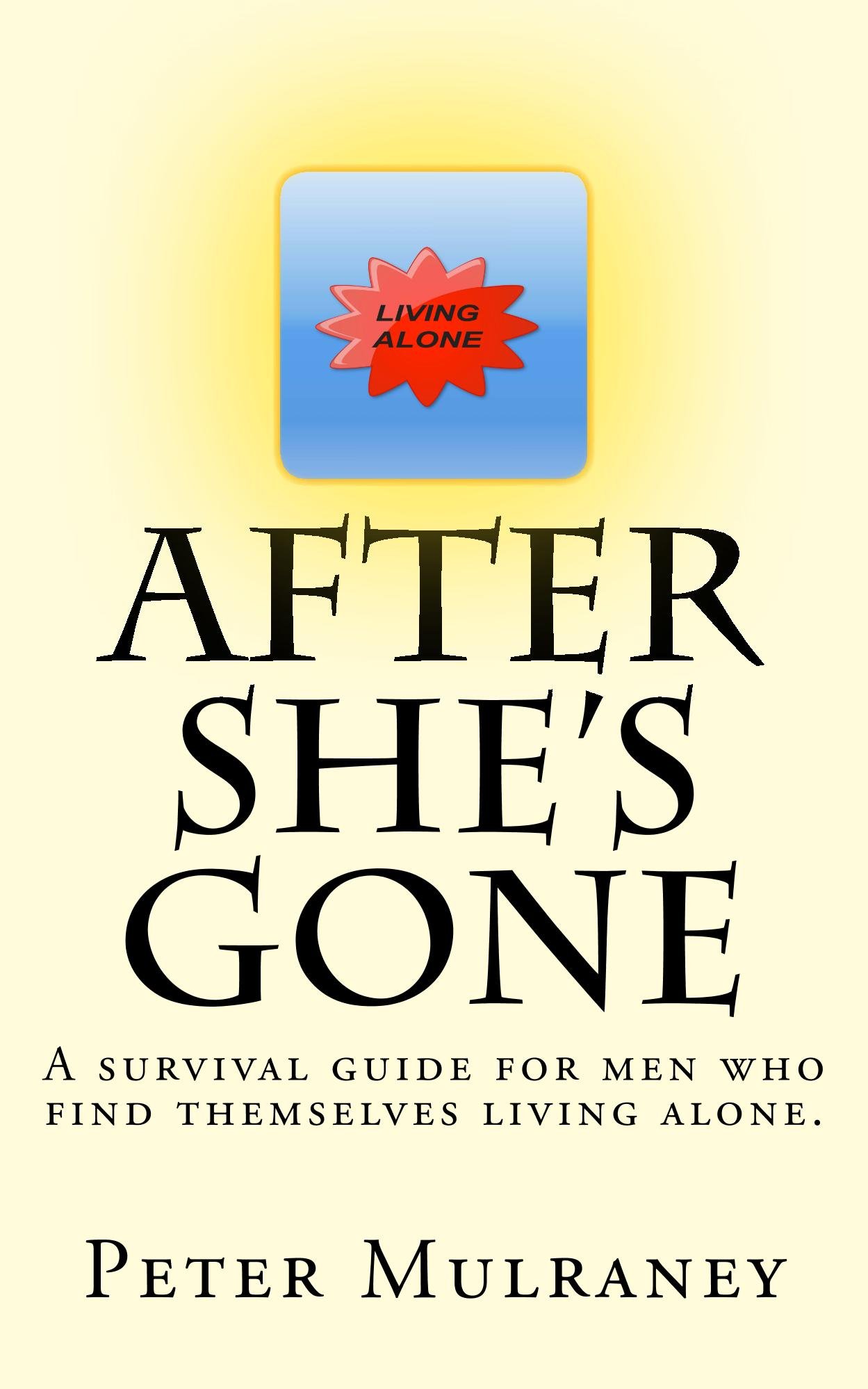 After She's Gone: A survival guide for men who find themselves living alone. Cover Image