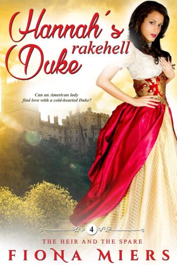 Hannah’s Rakehell Duke: A Steamy Historical Regency Romance (The Heir and a Spare Book 4)