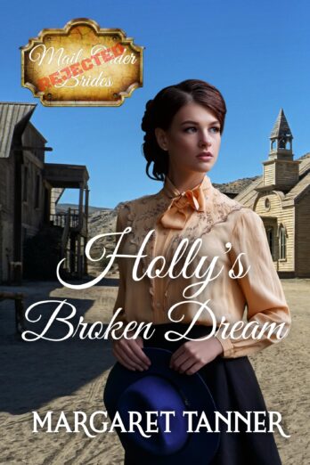 Holly's Broken Dream (Rejected Mail-Order Brides Book 1) Cover Image