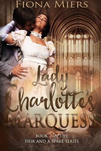 Lady Charlotte's Marquess (The heir and a spare) Cover Image
