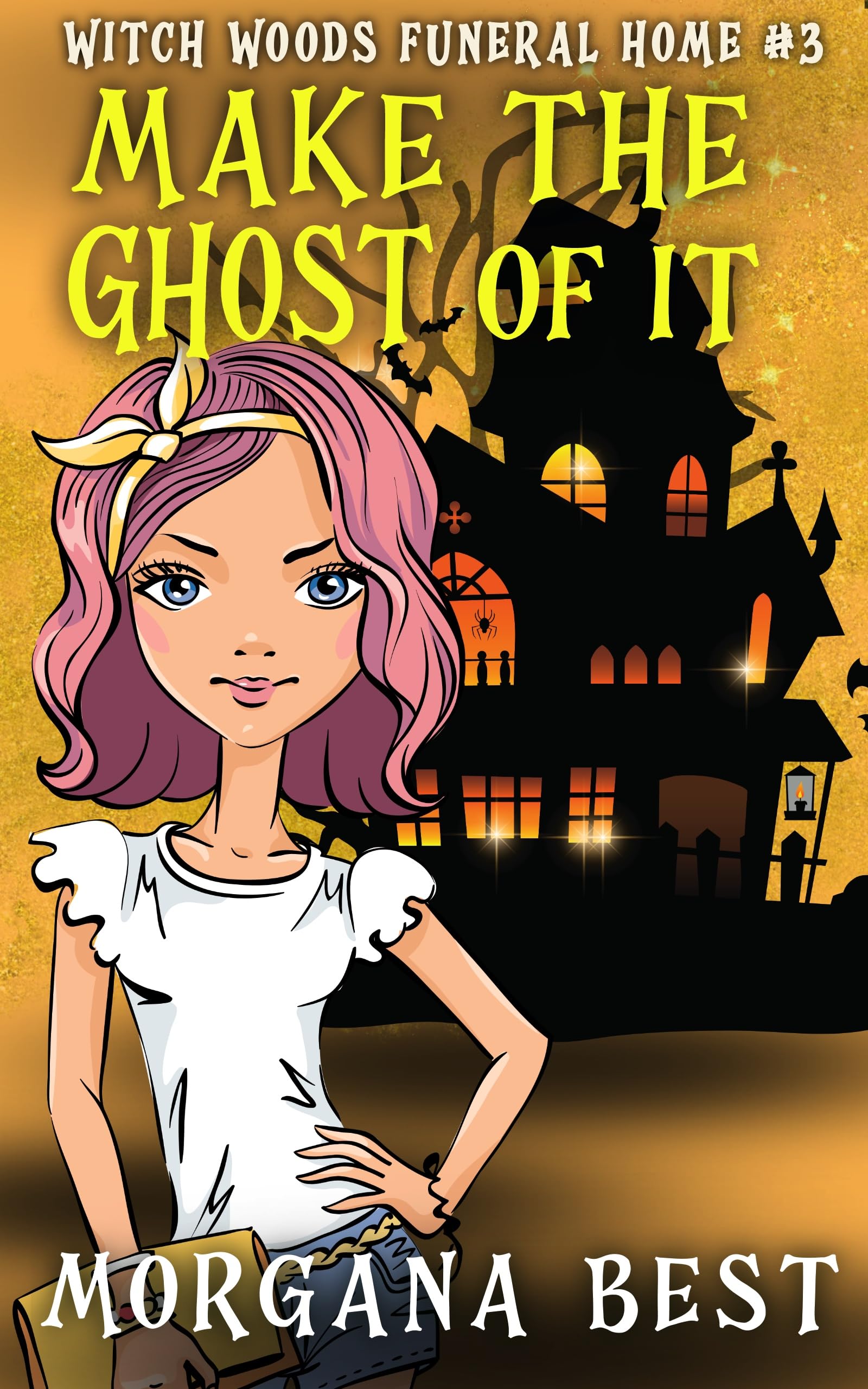 Make the Ghost of It: Funny Cozy Mystery with ghosts (Witch Woods Funeral Home Book 3)
